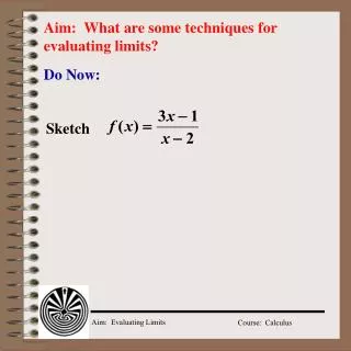 Aim: What are some techniques for evaluating limits?