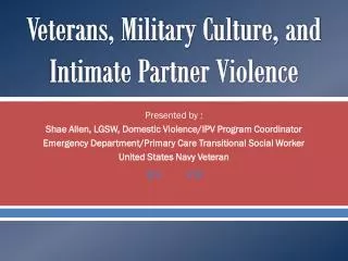 Veterans, Military Culture, and Intimate Partner Violence