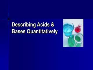 Describing Acids &amp; Bases Quantitatively