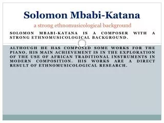 Solomon Mbabi?Katana a strong ethnomusicological background