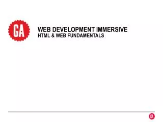 WEB DEVELOpment ImmersiVE HTML &amp; Web Fundamentals