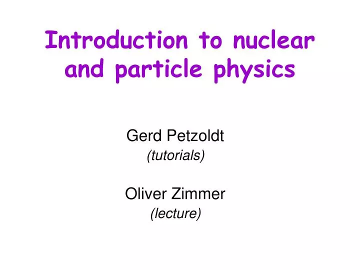 introduction to nuclear and particle physics