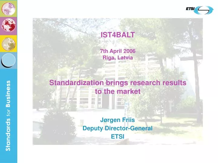 ist4balt 7th april 2006 riga latvia standardization brings research results to the market