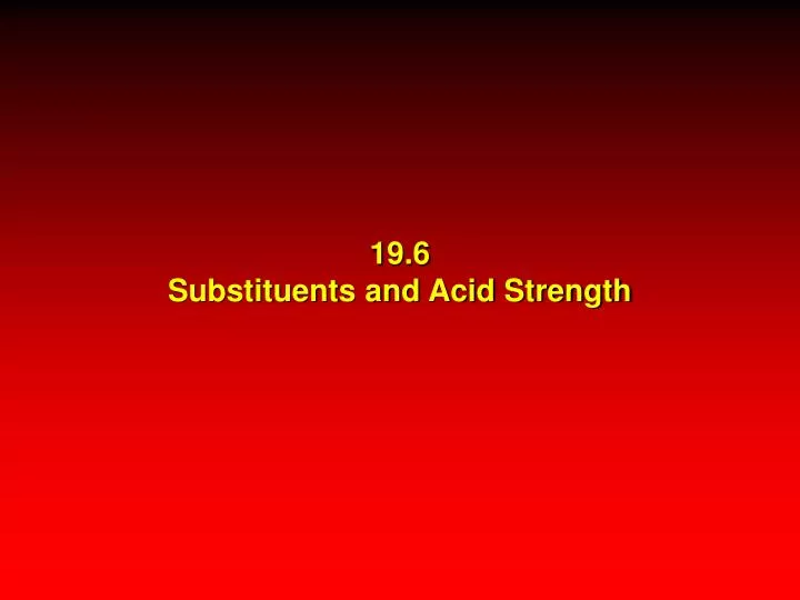 19 6 substituents and acid strength