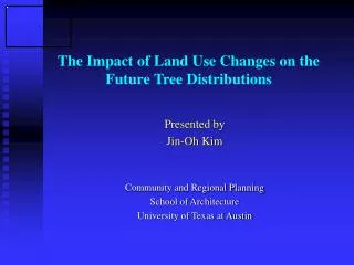 The Impact of Land Use Changes on the Future Tree Distributions