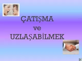ati ma ve uzla ab lmek