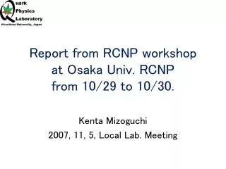report from rcnp workshop at osaka univ rcnp from 10 29 to 10 30