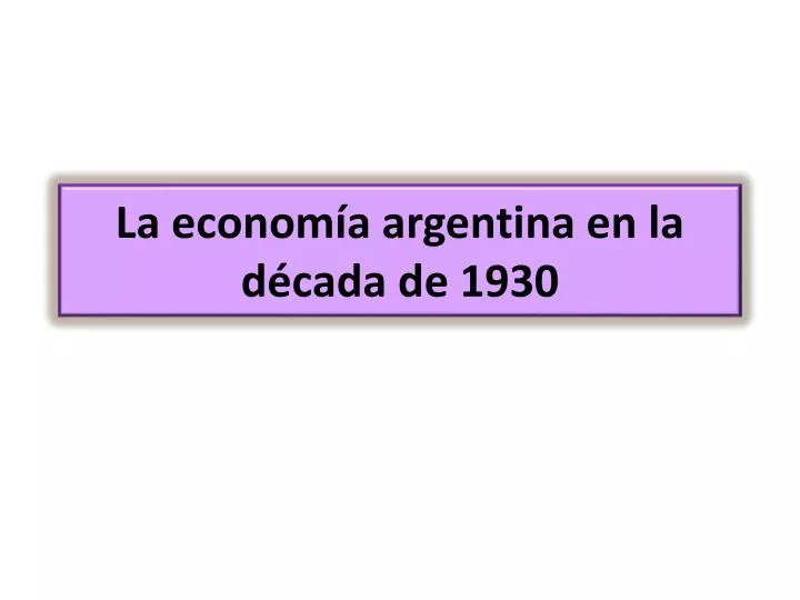 la econom a argentina en la d cada de 1930