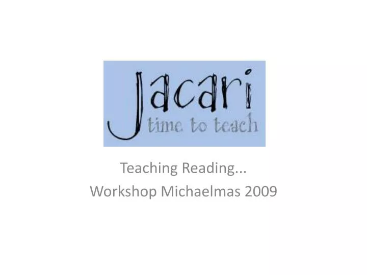 teaching reading workshop michaelmas 2009