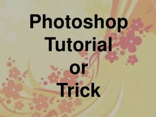 Photoshop Tutorial or Trick