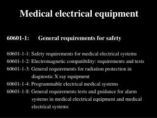 Medical electrical equipment 60601-1: 	General requirements for safety