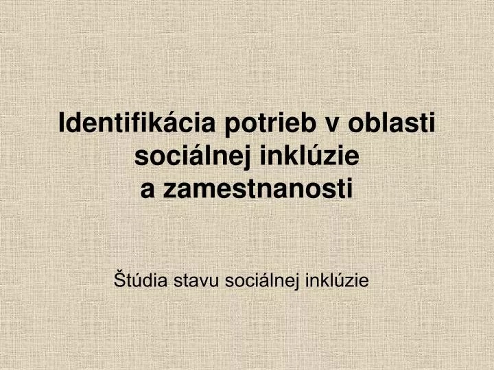 identifik cia potrieb v oblasti soci lnej inkl zie a zamestnanosti