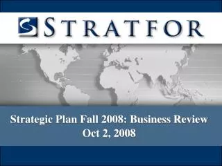 Strategic Plan Fall 2008: Business Review Oct 2, 2008