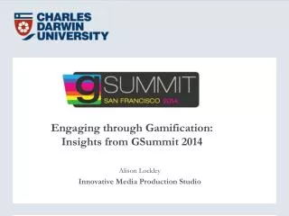 Engaging through Gamification: Insights from GSummit 2014