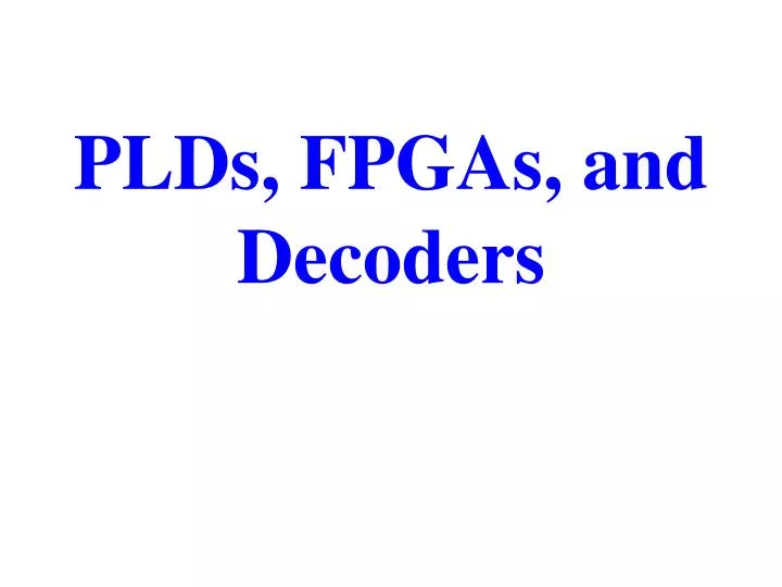 plds fpgas and decoders