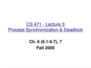 CS 471 - Lecture 3 Process Synchronization &amp; Deadlock