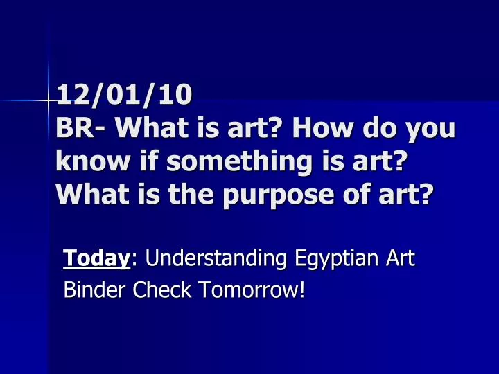 12 01 10 br what is art how do you know if something is art what is the purpose of art