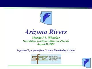Arizona Rivers Martha P.L. Whitaker Presentation to Science Alliance in Phoenix August 31, 2007