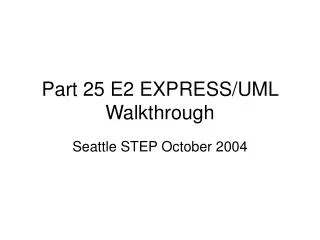 Part 25 E2 EXPRESS/UML Walkthrough