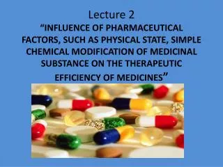 Therapeutic activity of medicinal substances caused by :