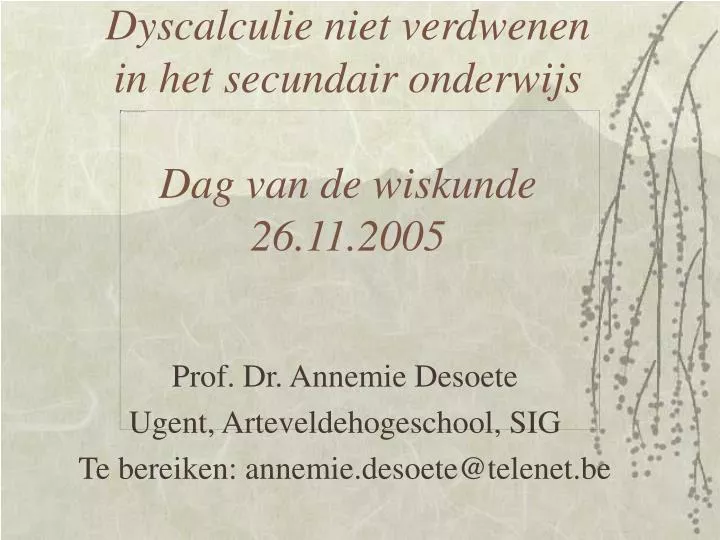 dyscalculie niet verdwenen in het secundair onderwijs dag van de wiskunde 26 11 2005