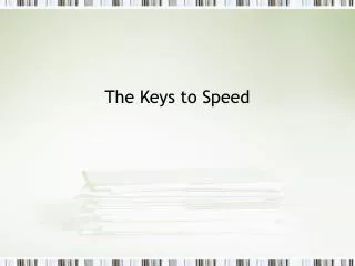 The Keys to Speed
