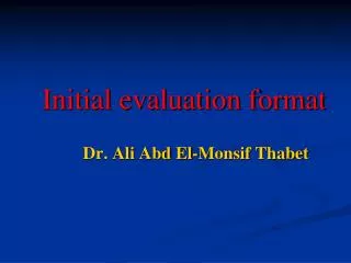 Initial evaluation format