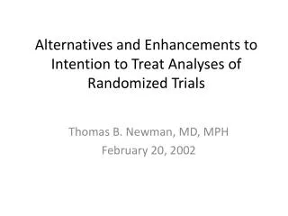 Alternatives and Enhancements to Intention to Treat Analyses of Randomized Trials