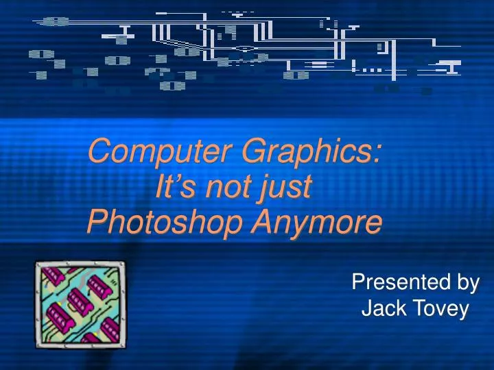 computer graphics it s not just photoshop anymore