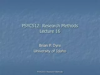 PSYC512: Research Methods Lecture 16