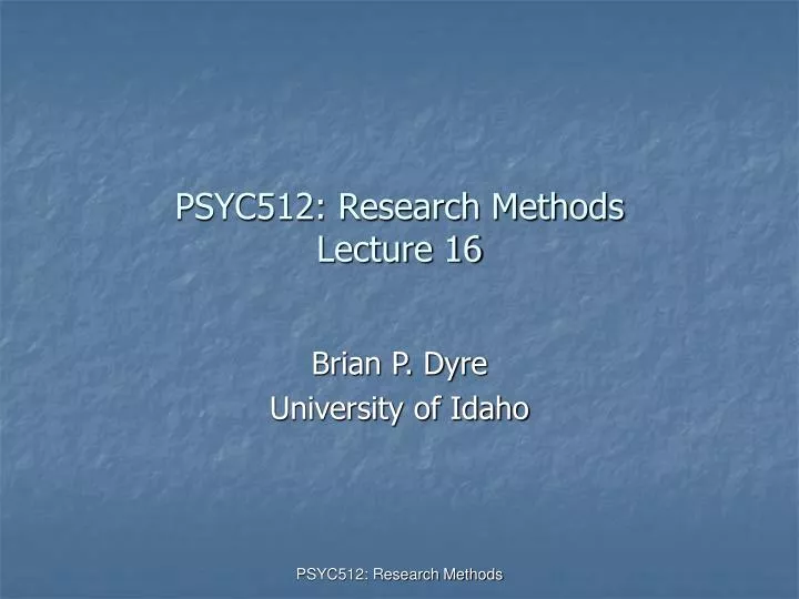 psyc512 research methods lecture 16
