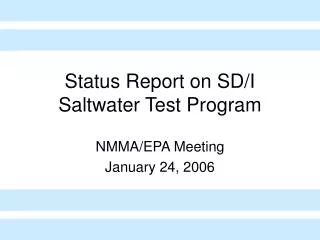 Status Report on SD/I Saltwater Test Program