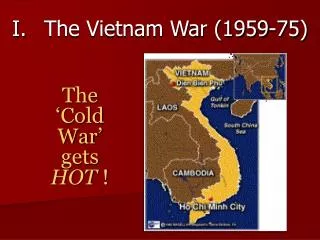 I.	The Vietnam War (1959-75)