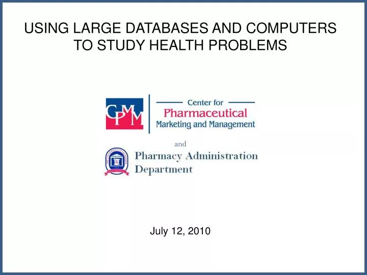 using large databases and computers to study health problems and july 12 2010