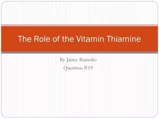 The Role of the Vitamin Thiamine