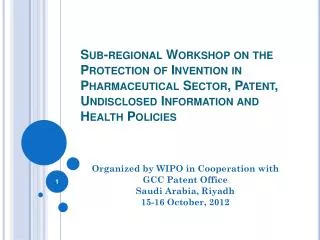 Organized by WIPO in Cooperation with GCC Patent Office Saudi Arabia, Riyadh 15-16 October, 2012