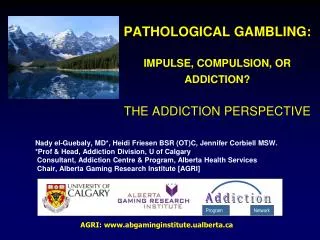 PATHOLOGICAL GAMBLING: IMPULSE, COMPULSION, OR ADDICTION? THE ADDICTION PERSPECTIVE