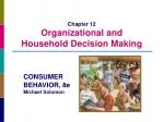 Chapter 12 Organizational and Household Decision Making - slide 1