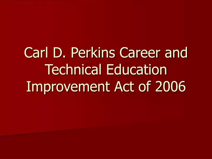 carl d perkins career and technical education improvement act of 2006