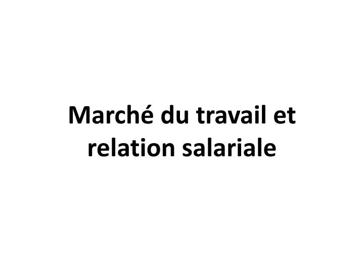 march du travail et relation salariale