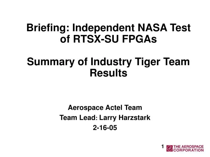 briefing independent nasa test of rtsx su fpgas summary of industry tiger team results