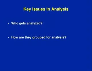 Key Issues in Analysis
