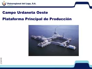 Campo Urdaneta Oeste Plataforma Principal de Producción
