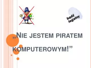 nie jestem piratem komputerowym