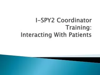 I-SPY2 Coordinator Training: Interacting With Patients