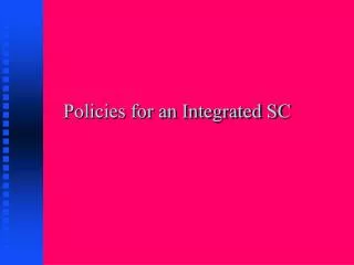 Policies for an Integrated SC