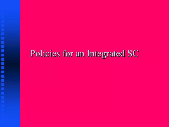 policies for an integrated sc