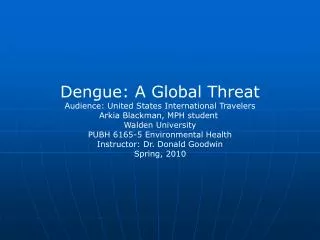 Dengue: A Global Threat Audience: United States International Travelers