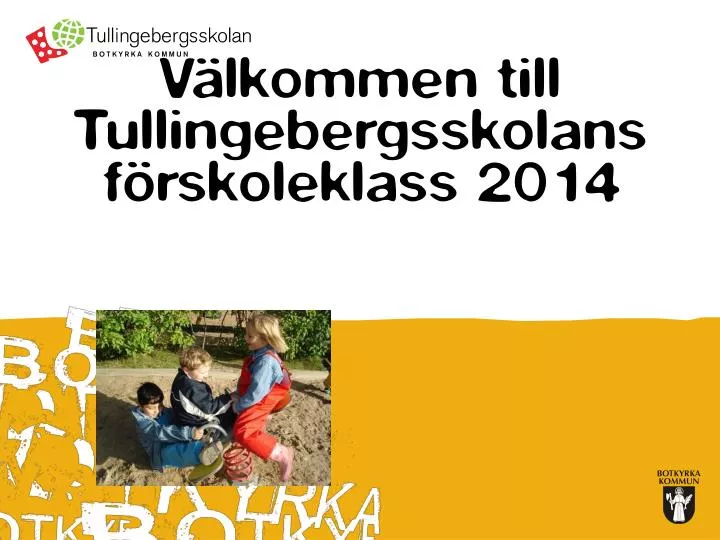 v lkommen till tullingebergsskolans f rskoleklass 2014