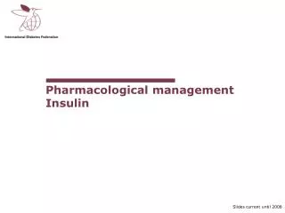 Pharmacological management Insulin